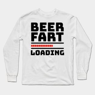 Fart Joke - BEER FART LOADING Long Sleeve T-Shirt